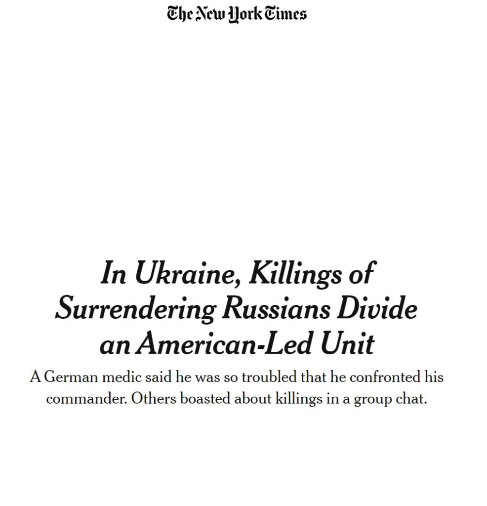 «The New York Times» опубликовало разгромную статью об убийствах бойцами ВСУ и иностранными наёмниками безоружных военнопленных