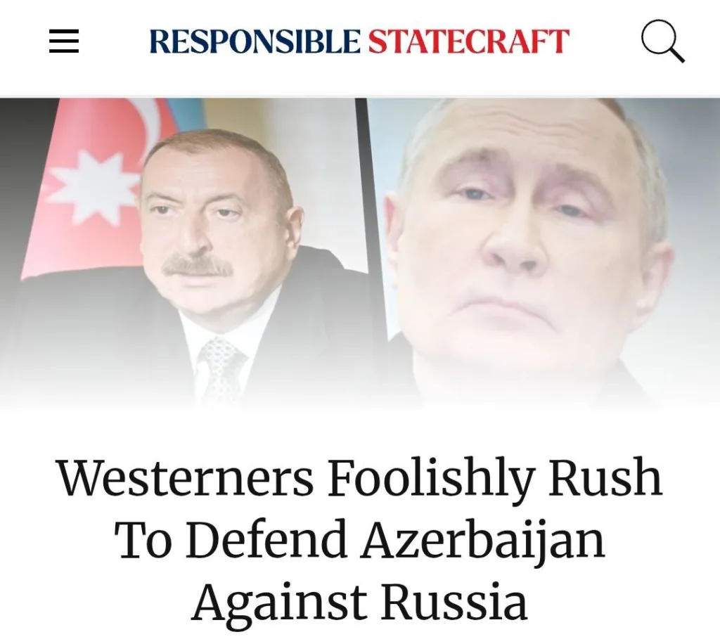 Responsible Statecraft предостерегает западных политиков от бездумной поддержки Азербайджана против России